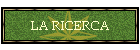 LA RICERCA