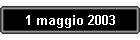 1 maggio 2003